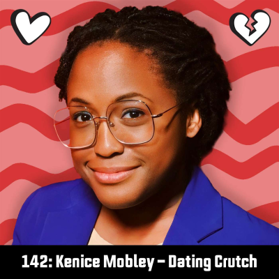 episode #142: Kenice Mobley - Dating Crutch artwork