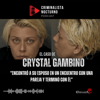 episode El caso de Crystal Gambino | Criminalista Nocturno artwork