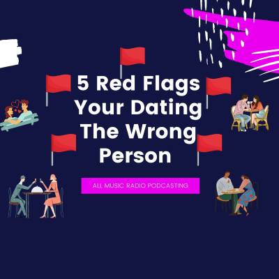 episode 5 Signs Your Dating The Wrong Person artwork