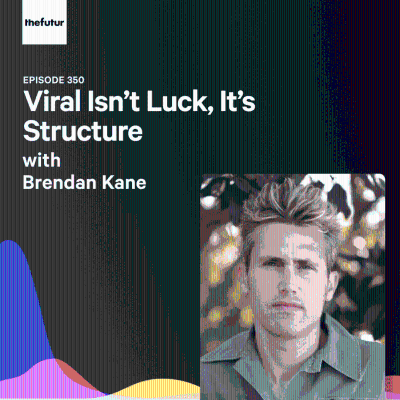 episode Viral Isn’t Luck, It’s Structure - With Brendan Kane (Part 1) | Episode 350 artwork