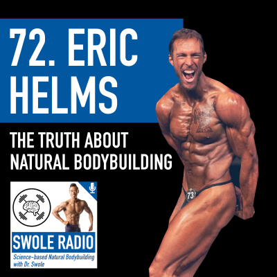 episode 72. Eric Helms - Harsh Truths About Natural Bodybuilding artwork