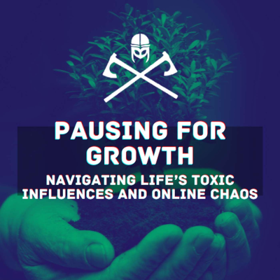 episode Pausing for Growth: Navigating Life’s Toxic Influences and Online Chaos artwork