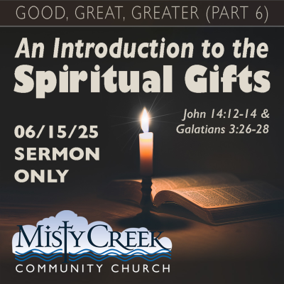 episode 06/15/25 Sermon: "An Introduction to the Spiritual Gifts" (Good, Great, Greater - Part 6) artwork