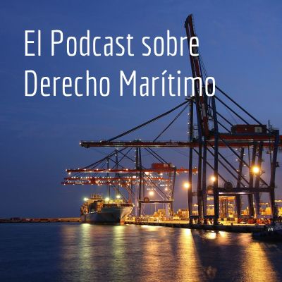 El Podcast sobre Derecho Marítimo