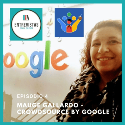 episode Episodio 4: Crowdsource by Google, incluyendo culturas mediante IA. Por Mauge Gallardo artwork