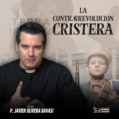 episode 30-III-25 La contrarrevolución de los Cristeros, con D. Javier Olivera Ravasi artwork