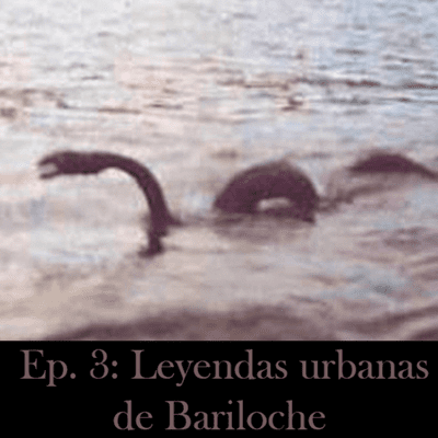 episode Ep. 3: Leyendas urbanas de Bariloche artwork