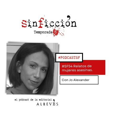 episode #SinFicción54. Relatos de asesinas. Con Jo Alexander artwork