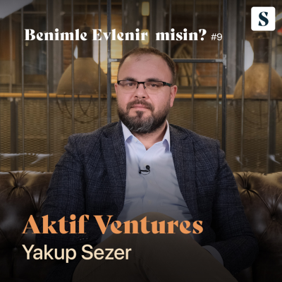 episode #9 Aktif Ventures | Yakup Sezer | Benimle evlenir misin? artwork