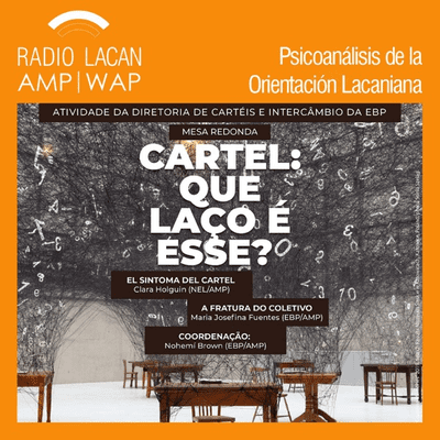 RadioLacan.com | EBP-Comisión Carteles. MESA REDONDA. "Cartel, ¿qué es este
vínculo?"