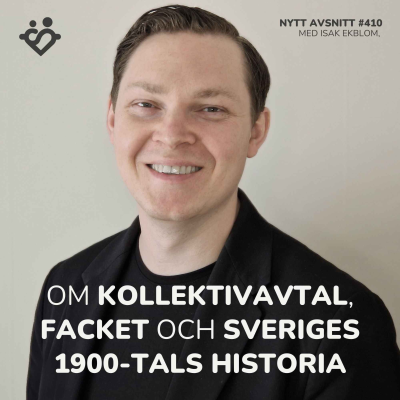 episode 410. Om kollektivavtal, facket och Sveriges 1900-tals historia | Med Isak Ekblom artwork