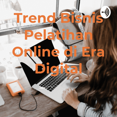 episode Trend Bisnis Pelatihan Online di Era Digital artwork