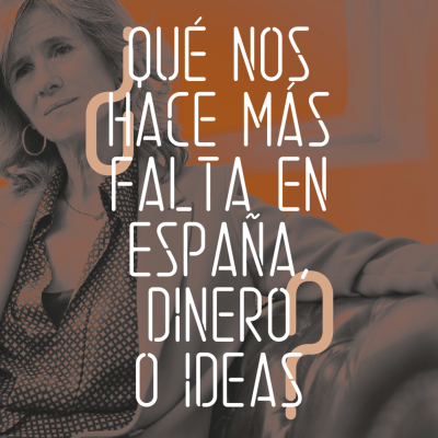 episode ¿Qué nos hace más falta en España, dinero o ideas? artwork