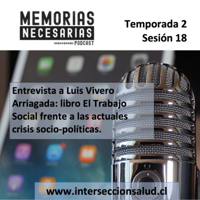 episode 18.- Entrevista a Luis Vivero Arriagada: libro El Trabajo Social frente a las actuales crisis socio-políticas. artwork