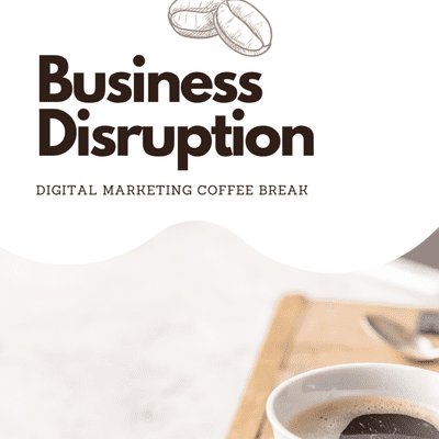 episode Digital Marketing Coffee Break - Business Disruption artwork