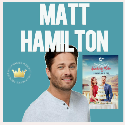 episode Matt Hamilton Interview- Our Mark LaClark. Hallmark Actor (Two Chefs and a Wedding Cake) artwork