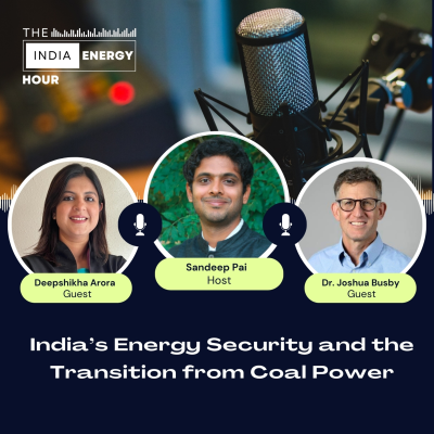 episode India’s Energy Security and the Transition from Coal Power | ft. Dr. Joshua Busby & Deepshika Arora artwork