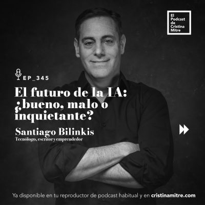 episode El futuro de la IA: ¿bueno, malo o inquietante?, con Santiago Bilinkis. Episodio 345 artwork