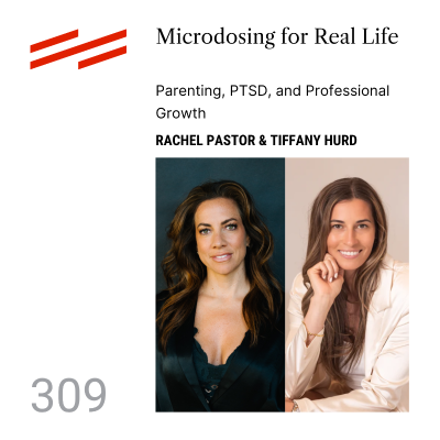 episode Rachel Pastor & Tiffany Hurd - Microdosing for Real Life: Parenting, PTSD, and Professional Growth artwork