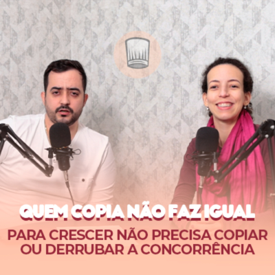 episode #19 NÃO OLHE SÓ PARA A CONCORRÊNCIA | Podcast Negócio de Confeitaria artwork