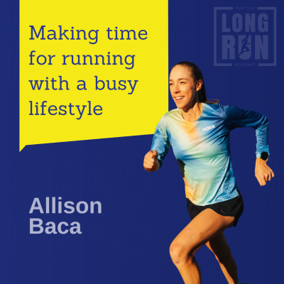 episode Make Time for Triathlons and Ultramarathons Even with a Packed Life: Pro Runner Allison Baca artwork