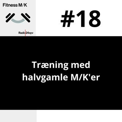 episode #018 Træning med halvgamle M/K'er artwork