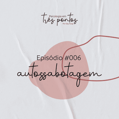 episode #006 - Autossabotagem artwork
