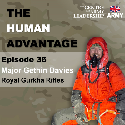 episode The Human Advantage Episode 36- Mountaineering and Military Operations with Major Gethin Davies, Royal Gurkha Rifles artwork