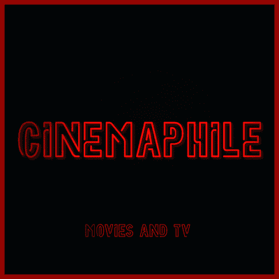 Cinemaphile Podcast