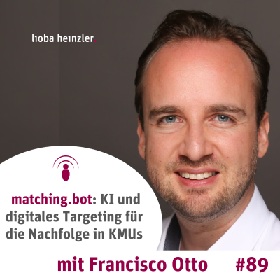 episode matching.bot: KI und digitales Targeting fĂŒr die Nachfolge in KMUs - mit Francisco Otto artwork