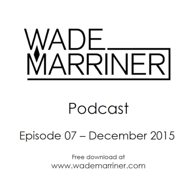 episode Wade Marriner Podcast EP7 - December 2015 artwork