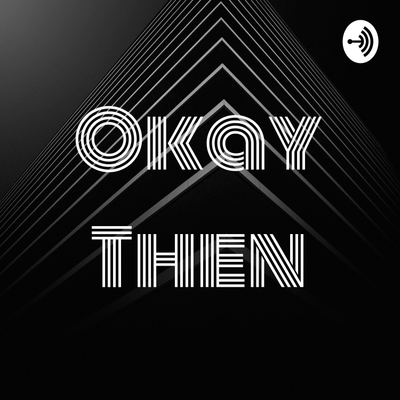 episode Okay Then Ep.2 artwork