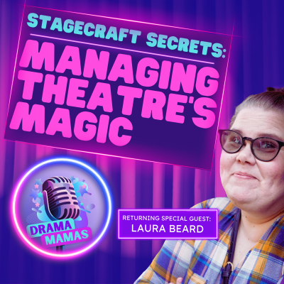 episode #35 Stagecraft Secrets: Managing Theatre's Magic with special guest Laura Beard artwork