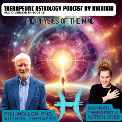 episode #121 - Phil Mollon - The Physics of the Mind – New Perspectives for Psychotherapists, Healers and Seekers artwork