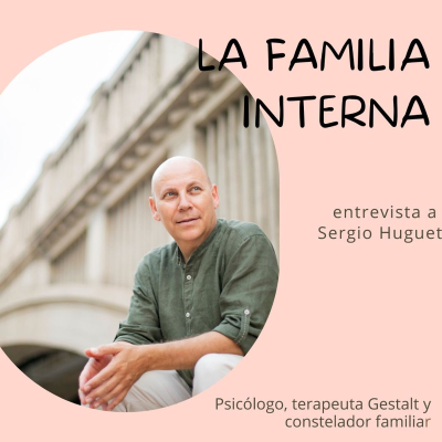 Cap 25. La familia interna, entrevista a Sergio Huguet