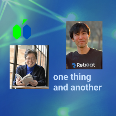 episode #sub-ch025.one thing and another/米国で挑戦する日本起業家が立ち上げた、次世代社員旅行「Retreat」 artwork
