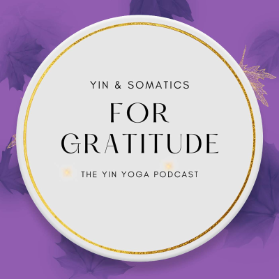 episode A Celebration of the Body: Yin Yoga, Cellular Respiration, and Gratitude artwork