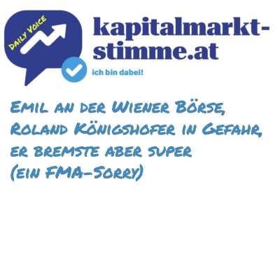 episode kapitalmarkt-stimme.at daily voice 241/365: Emil an der Wiener Börse, Roland Königshofer in Gefahr, er bremste aber super, ein FMA-Sorry artwork