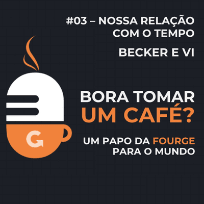episode EP#03 - Nossa Relação Com o Tempo artwork