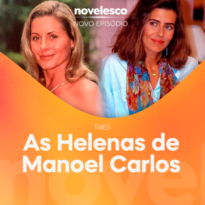 episode Novelesco T04 E05 - As Helenas de Manoel Carlos artwork