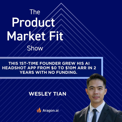 episode 1st-time founder grows AI headshot app from $0 to $10M ARR in 2 years—with no funding. | Wesley Tian, Founder of Aragon artwork