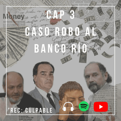 episode Tercer Capítulo: Caso Robo al Banco Río artwork