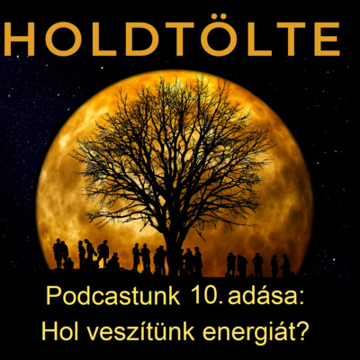 episode Holdtölte Podcast - 10. Hol veszítünk energiát! artwork
