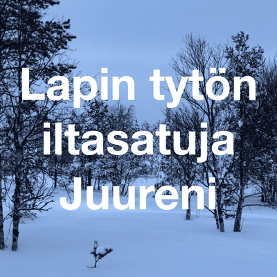 episode Juureni - Lapin tytön iltasatuja artwork