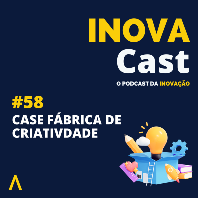 episode #58 Case ISO de Inovação - Fábrica de Criatividade artwork