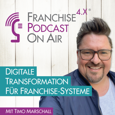 Der Podcast von FRANCHISE 4.X - Innovative Inhalte für die Franchise-Wirtschaft