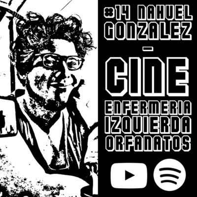 episode Nahuel González: Cine, Enfermería, Izquierda y Orfanatos | Bajo La Luna Podcast #14 artwork