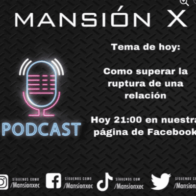 episode Mansión X Podcast: Como superar la ruptura de una relación artwork