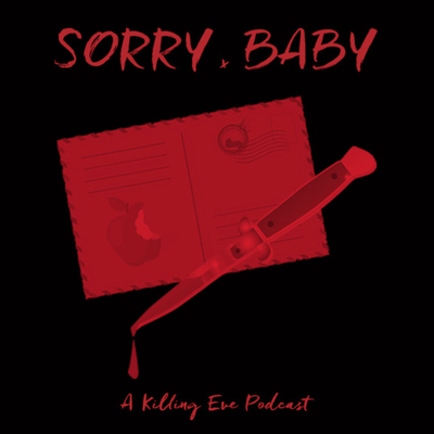 Sorry Baby: A Killing Eve Podcast
