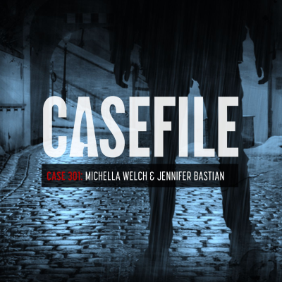 episode Case 301: Michella Welch & Jennifer Bastian artwork